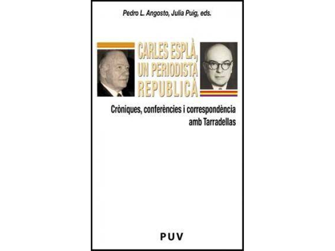 Livro Carles Esplà, un periodista republicà cròniques, conferències i correspondència amb Tarradellas de Literary Editor Pedro L Angosto e Literary Editor Julia Puig Añón (Espanhol)