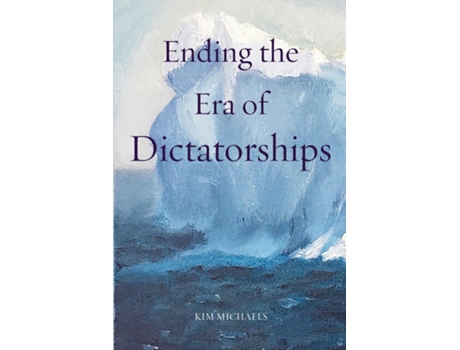 Livro Ending The Era Of Dictatorships De Kim Michaels (inglês)