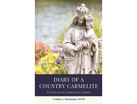 Livro Diary of a Country Carmelite: A Year in the Garden of Carmel Cynthia A Montanaro (Inglês)