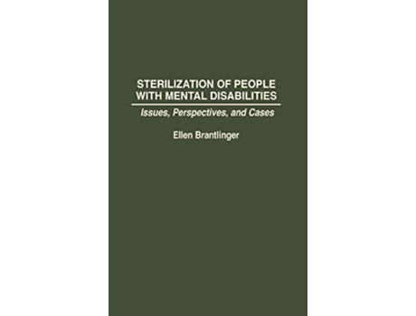 Livro Sterilization of People with Mental Disabilities Issues Perspectives and Cases de Ellen A Brantlinger (Inglês)