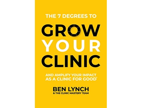 Livro Grow Your Clinic And amplify your impact as a clinic for good de Ben Lynch The Clinic Mastery Team (Inglês)