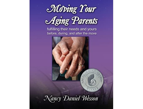 Livro Moving Your Aging Parents Fulfilling Their Needs and Yours Before During and After the Move de Nancy Daniel Wesson (Inglês)