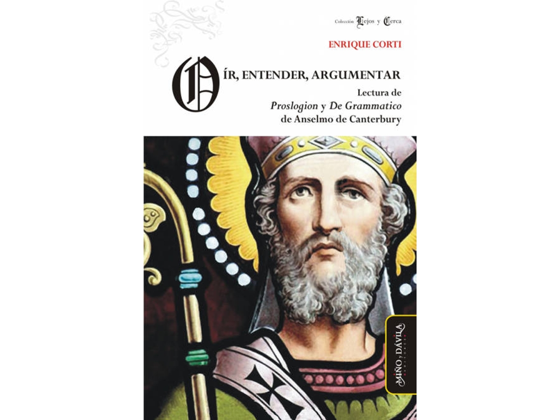 Livro Oir, Entender, Argumentar Lectura De Proslogion Y De Gramma de Enrique Corti (Espanhol)