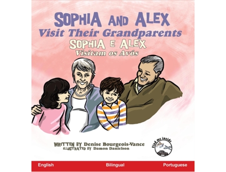 Livro Sophia and Alex Visit Their Grandparents Sophia e Alex Visitam os Avós de Denise Bourgeois-Vance (Inglês)