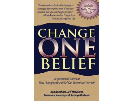 Livro Change One Belief - Inspirational Stories Of How Changing Just One Belief Can Transform Your Life De Bob Burnham (inglês)