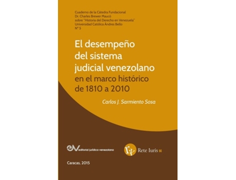 Livro El Desempeño Del Sistema Judicial Venezolano En El Marco Histórico De 1810 A 2010 De Carlos J Sarmiento Sosa (espanhol)