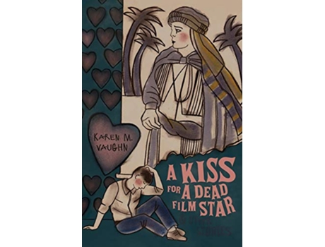 Livro A Kiss for a Dead Film Star and Other Stories de Karen M Vaughn (Inglês)