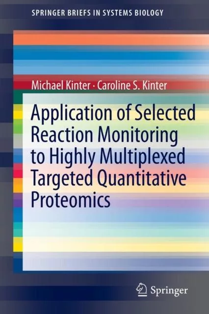 Livro Application Of Selected Reaction Monitoring To Highly Multiplexed Targeted Quantitative Proteomics De Michael Kinter (inglês)
