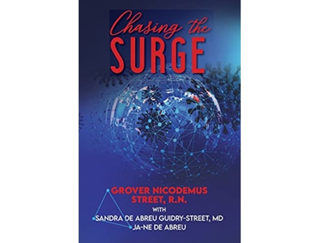 Livro Chasing the Surge Life as a Travel Nurse in a Global Pandemic de Grover Nicodemus Street Sandra de Abreu GuidryStreet Jane de Abreu (Inglês)