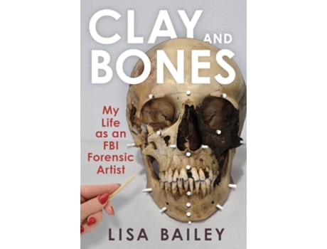 Livro Clay and Bones de Lisa G Bailey (Inglês - Capa Dura)