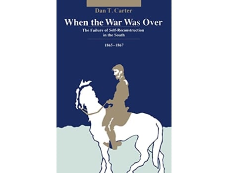 Livro When the War Was Over The Failure of SelfReconstruction in the South 18651867 de Dan T Carter (Inglês)