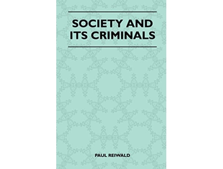 Livro Society And Its Criminals de Paul Reiwald (Inglês)