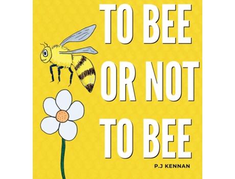 Livro To bee or not to bee de PJ Kennan (Inglês)