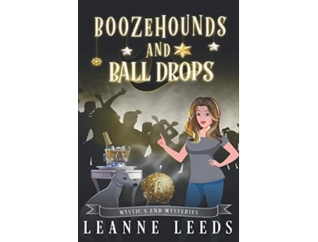 Livro Boozehounds and Ball Drops Mystics End Mysteries de Leanne Leeds (Inglês)