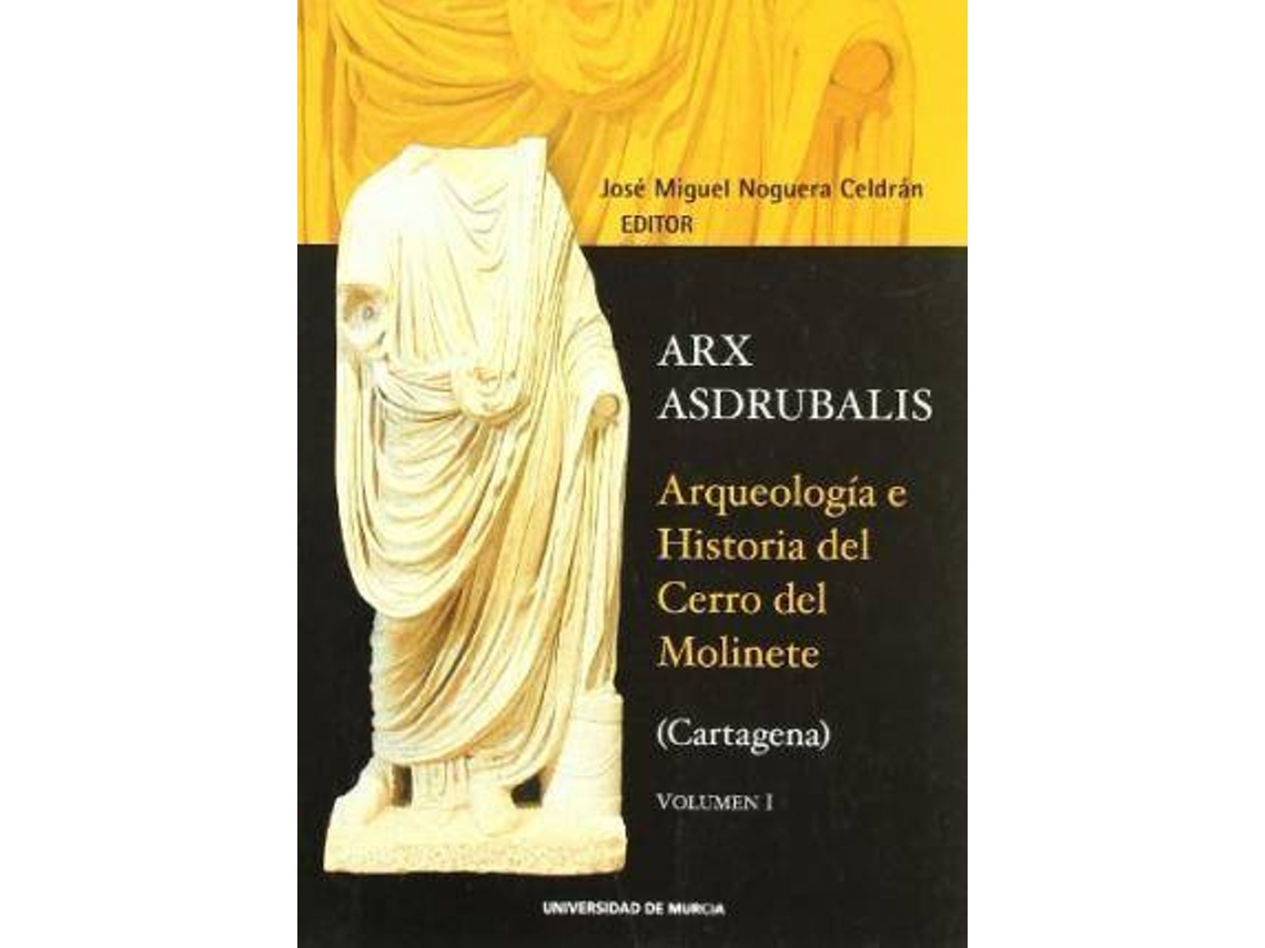 Livro Arqueología E Historia Del Cerro De Molinete de Jose Miguel Celdran (Espanhol)