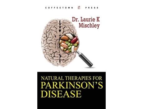 Livro Natural Therapies For Parkinsons Disease De Laurie K Mischley (inglês - Capa Dura)