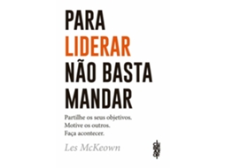 Livro Para Liderar Não Basta Mandar de Les Mckeown (Português)