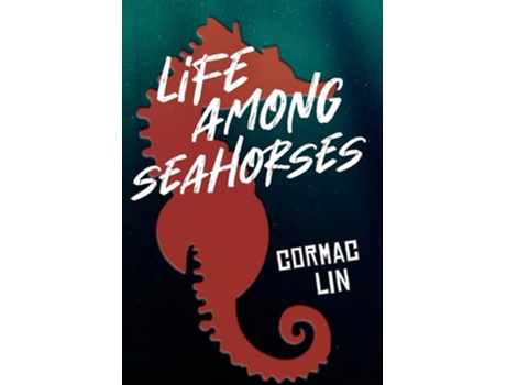 Livro Life Among Seahorses De Cormac Lin (inglês - Capa Dura)