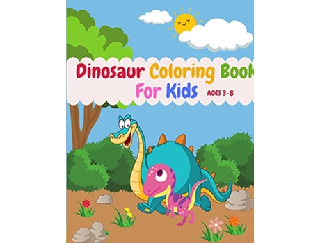 Livro Dinosaur Coloring Book For Kids Ages 38 Cute Dinosaurs Coloring Book Great Gift For Your Kid de Britney Pena (Inglês)