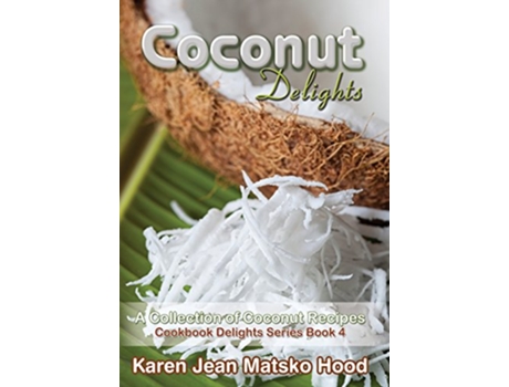Livro Coconut Delights Cookbook de Karen Jean Matsko Hood (Inglês - Capa Dura)