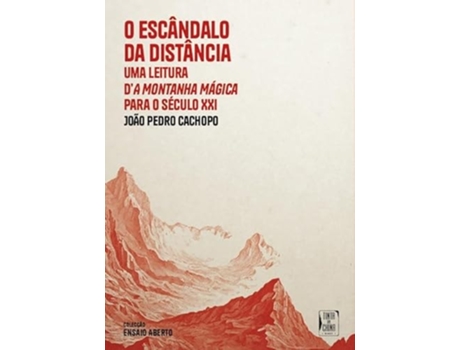 Livro O Escândalo Da Distância Uma Leitura Da Montanha Mágica Para O Século Xxi De João Pedro Cachopo (português)