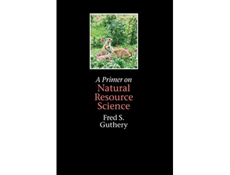 Livro Primer on Natural Resource Science de Fred S Guthery (Inglês)