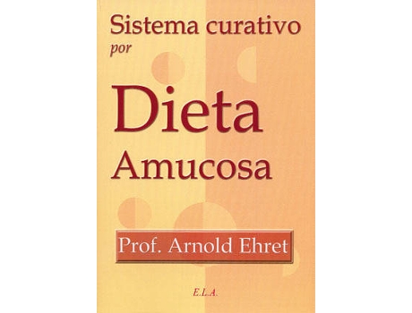 Livro Sistema Curativo Por Dieta Amucosa de Ehret, Arnold