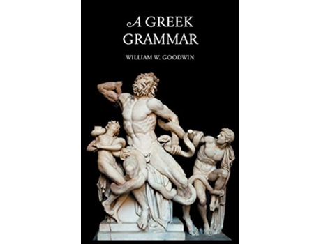 Livro A Greek Grammar Greek Edition de W W Goodwin (Grego)