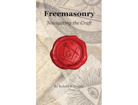 Livro Freemasonry Navigating the Craft Beyond Initiation Navigating the Craft Beyond Initiation de Robert Wileman (Inglês)