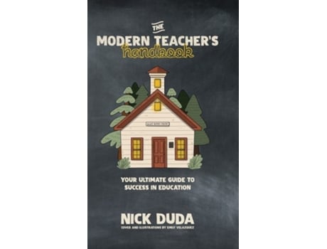 Livro The Modern Teachers Handbook Your Ultimate Guide To Success In Education De Nick Duda (inglês - Capa Dura)