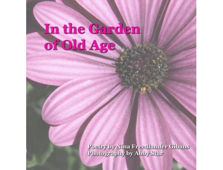 Livro In The Garden Of Old Age De Nina Freedlander Gibans (inglês)
