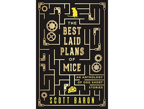 Livro The Best Laid Plans of Mice An anthology of odd short stories de Scott Baron (Inglês)