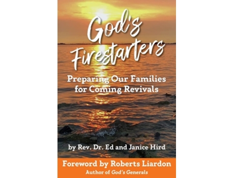 Livro Gods Firestarters Preparing Our Families For Coming Revivals De Rev Dr Ed And Janice Hird (inglês)