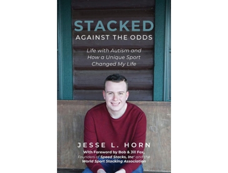 Livro Stacked Against The Odds Life With Autism And How A Unique Sport Changed My Life De Jesse L Horn (inglês)