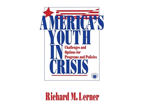 Livro America's Youth in Crisis Challenges and Options for Programs and Policies de Richard M Lerner (Inglês)