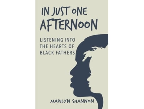 Livro In Just One Afternoon Listening into the Hearts of Black Fathers de Marilyn Shannon (Inglês)