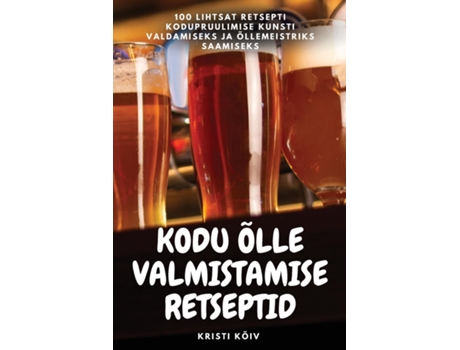 Livro KODU ÕLLE VALMISTAMISE RETSEPTID de Kristi Kõiv (Inglês)