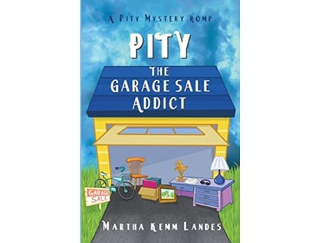Livro Pity The Garage Sale Addict Pity Mystery Romp de Martha Kemm Landes (Inglês)