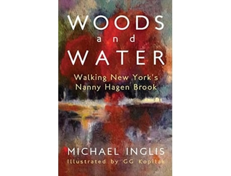 Livro Woods and Water Walking New Yorks Nanny Hagen Brook de Michael Inglis (Inglês)