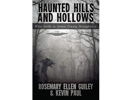 Livro Haunted Hills and Hollows What Lurks in Greene County Pennsylvania de Rosemary Ellen Guiley Kevin Paul (Inglês)