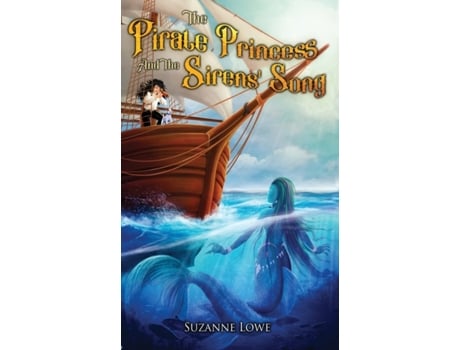 Livro The Pirate Princess and the Sirens' Song (The Pirate Princess Series) Suzanne Lowe (Inglês)