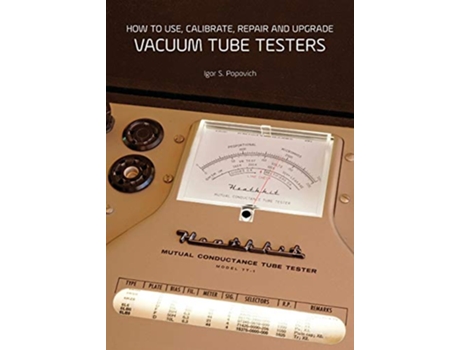 Livro How to Use Calibrate Repair and Upgrade Vacuum Tube Testers de Igor S Popovich (Inglês)