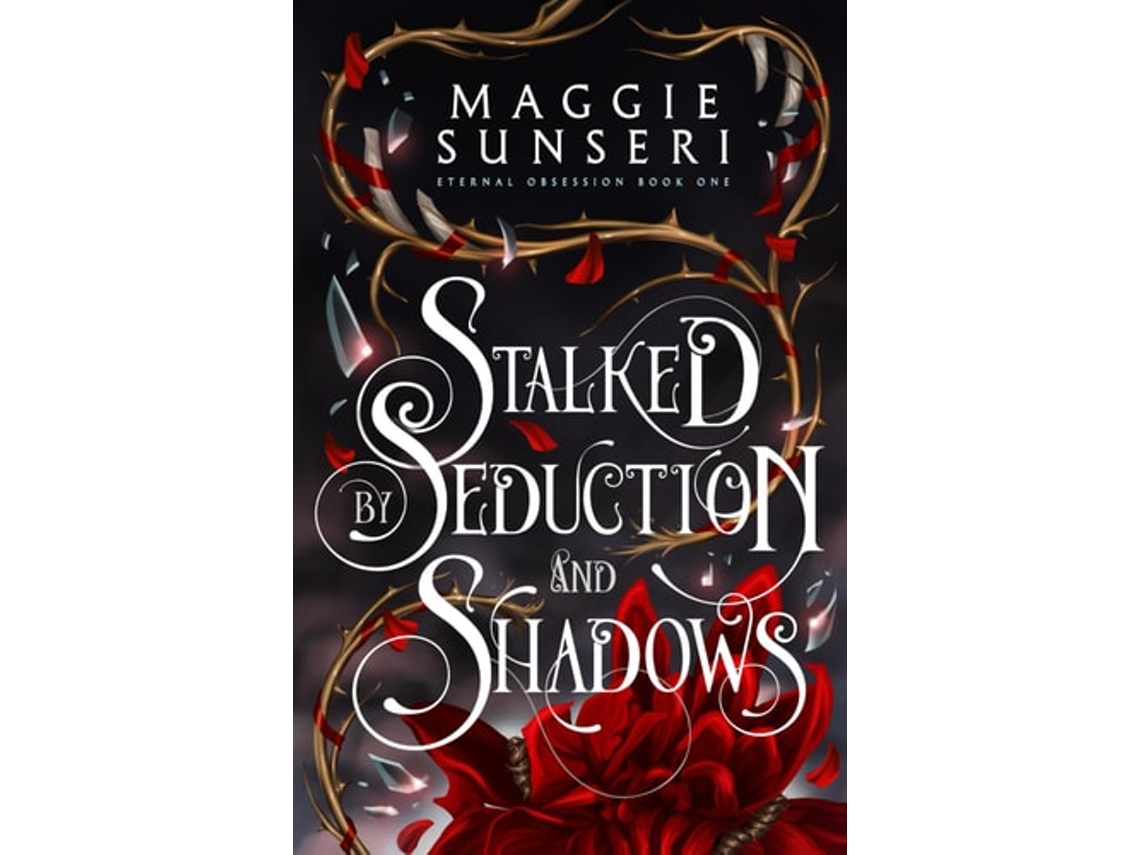 Livro Stalked by Seduction and Shadows de Maggie Sunseri (Inglês)