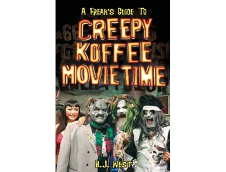 Livro A Freaks Guide to Creepy Koffee Movie Time de B J West (Inglês)