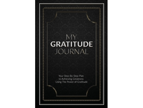 Livro My Gratitude Journal (Paperback): Your Step-by-Step Plan to Achieving Greatness Using the Power of Gratitude Sabistar Pty Ltd (Inglês)
