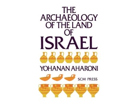 Livro The Archaeology of the Land of Israel de Yohanan Aharoni (Inglês)