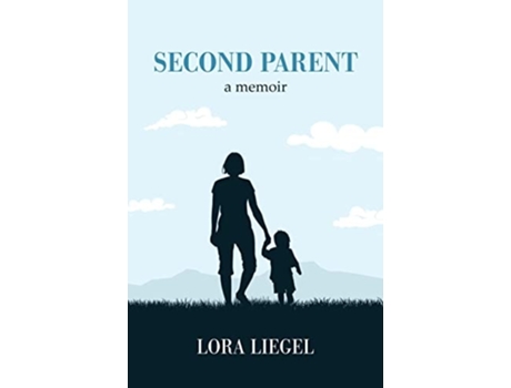 Livro Second Parent A Memoir De Lora Liegel (inglês)