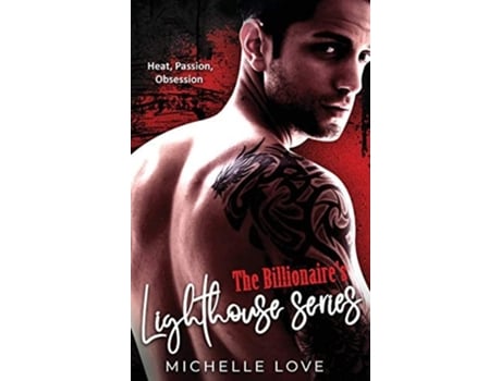 Livro The Billionaires Lighthouse Series A Bad Boy Billionaire Romance De Michelle Love (inglês - Capa Dura)