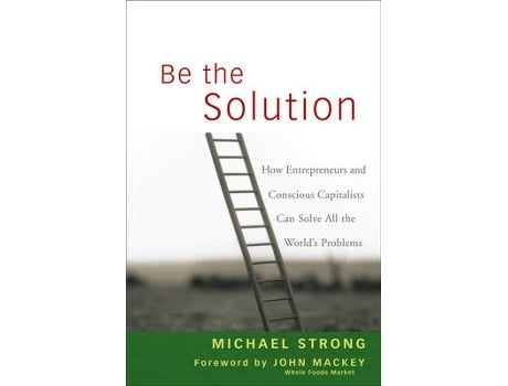 Livro be the solution de michael strong,john mackey (inglês)