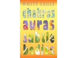 Livro Chakras Auras Subtle Bodies de White Eagle (Inglês)